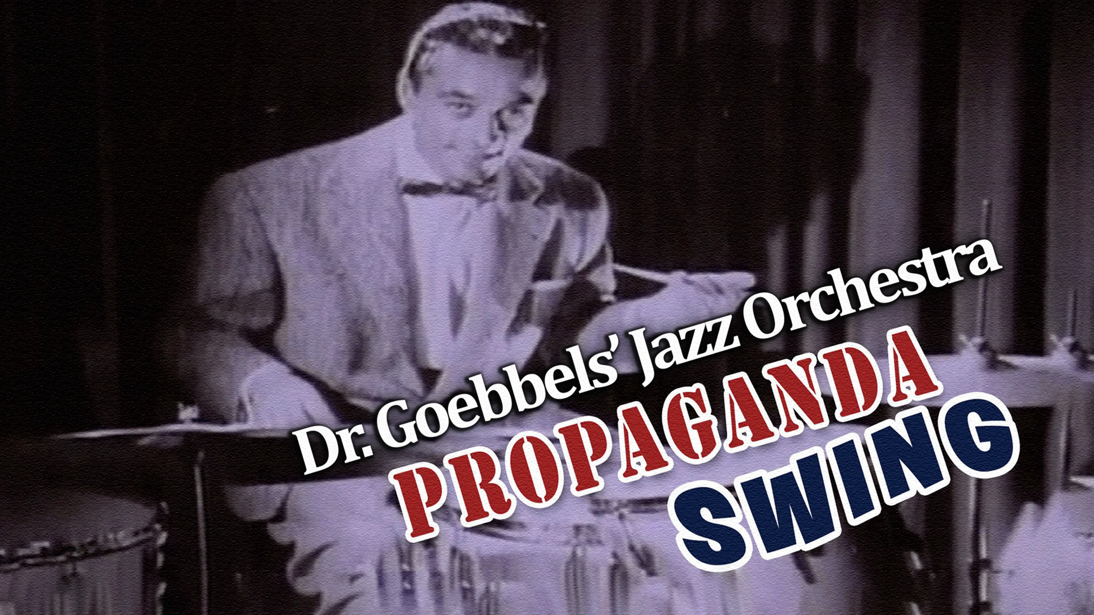 Propaganda Swing - Dr. Goebbels' Jazz Orchestra poster